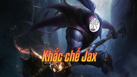 kogito jax|Khắc chế & đồng đội tốt nhất của Jax .